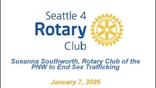 Rotary Program 1-7-2026, Susanna Southworth, Rotary Club of the PNW to End Sex Trafficking