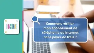 Comment r&eacute;silier mon abonnement de t&eacute;l&eacute;phonie ou internet sans payer de frais ?