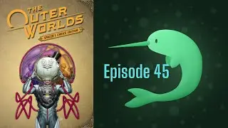 The Outer Worlds Spacer's Choice Edition Episode 45 - Getting Chimaera & Acting