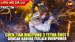 CHEN TIAN MENGHABISI 3 TETUA SUCI SEKALIGUS !! - ALUR CERITA DONGHUA #LWDL PART 136
