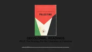 DECOLONIAL READINGS: PFLP: The Strategy For the Liberation of Palestine