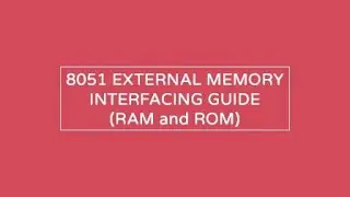 Interfacing of 8051 microcontroller with external memory ( ROM & RAM )3 July 2021