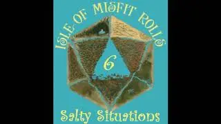 Misfit Rolls Ep6 Salty Situations