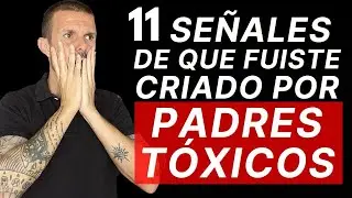 11 SEÑALES de que FUISTE CRIADO por unos PADRES TÓXICOS y Arrastras HERIDAS EMOCIONALES Como LIDIAR