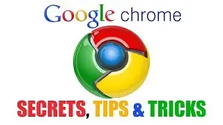 10 Google Chrome Secrets, Tips and Tricks You Should Know!