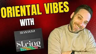 Oriental Vibes with SWAM String sections