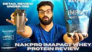 Nakpro impact whey protein review !!! Most detailed review 