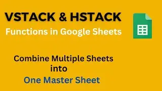 VSTACK and HSTACK Function in Google Sheets || Combine Multiple Ranges in Google Sheets