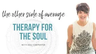 The Other Side of Average - Therapy for the Soul with Keli Carpenter