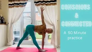 YOGA | Conscious & Connected/ A 50 Minute Vinyasa Class/ Let This Practice Guide You Into The Now