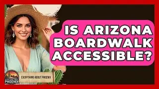 Is Arizona Boardwalk Accessible? - Everything About Phoenix