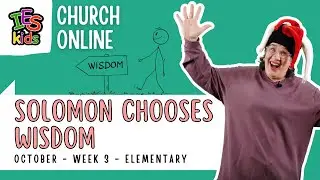 October Week 3 (2025) | Solomon Chooses Wisdom | Elementary