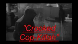 Crooked Cop-Killa (2013) | Moe Beatz x Slim x Cheez x Shagg | Dir. By Moe Beatz