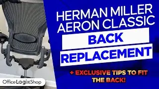 How to replace the Herman Miller Aeron Classic back? Exclusive Tips!
