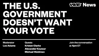 The U.S. Government Doesn't Want Your Vote &mdash;&nbsp;LIVE