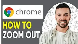 How To Zoom Out On Google Chrome  - 2025 [Tutorial]