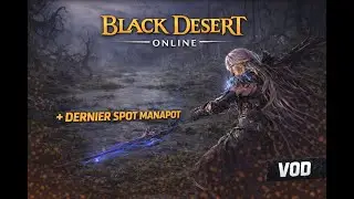 [VOD] ► Dernier spot de la potion de mana | Black Desert Online