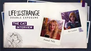 Life is Strange: Double Exposure - The Cat Interview with Hannah Telle