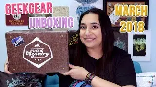 Harry Potter World of Wizardry GeekGear Unboxing March 2018 | GeekGlitz