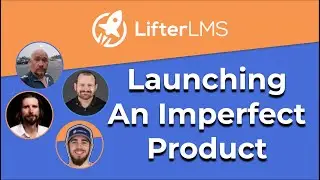 LifterLMS San Diego Part 2: Launching an Imperfect Product and Getting Feedback
