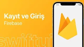 SwiftUI - Firebase Kayıt Olma ve Giriş Yapma Auth