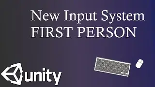 Unity 3D - New Input System, First Person Control
