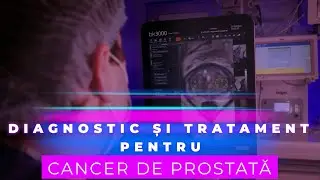 DIAGNOSTIC SI TRATAMENT PENTRU CANCERUL DE PROSTATA #cancer #cancerdeprostata #prostatecancer