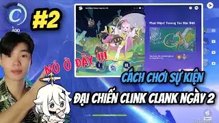 Hướng dẫn c&aacute;ch chơi sự kiện Đại chiến Clink Clank Genshin Impact ng&agrave;y 2 | t&igrave;m robot thất lạc !!!! 
