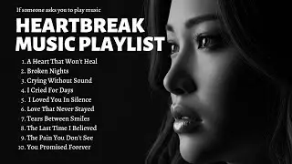 Heartbreak Music Playlist 2026 - I Cried For Days ||  Broken Nights