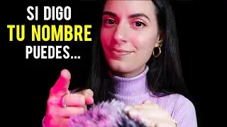 ASMR espa&ntilde;ol SI DIGO TU NOMBRE.... PUEDES DORMIR! pt.5