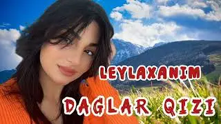 Leylaxanim - Sevdim Daglar Qizi  (Yanaqlar qirmizi sevdim a daglar qizi)