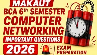 Computer Networking Important Questions 2026 | MAKAUT BCA 6th Semester |  | Last Minute Revision