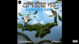Zenith hazarika &times; @KidPALLAV | Axingia Gor | Official Audio | Assamese Rap | 2025