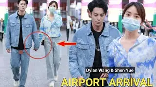 Dylan Wang Arrive Airport with Shen Yue Holding her Hand Jetting Off to Shanghai 