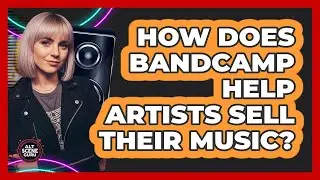 How Does Bandcamp Help Artists Sell Their Music?