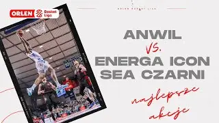 Anwil 🆚 Energa Icon Sea Czarni - najlepsze akcje