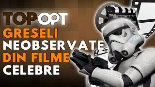Greseli neobservate in filme celebre