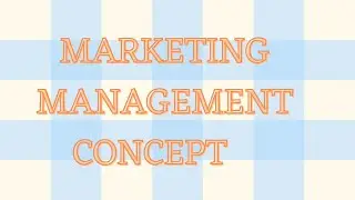 Concept of Marketing Management or Marketing