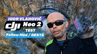 Toto dokáže DJI Neo 2 🚀 Follow Me + ovládanie gestami | REAL TEST @Igor-Vlahovic