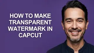 How to Make Transparent Watermark In Capcut - KevinHowTo