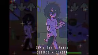 Serve // VS. Kynn Lee // Slowed + Reverb