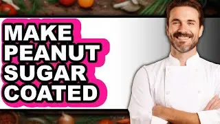 How To Make Peanut Sugar Coated (Only Way)