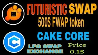 futuristic swap token| core dao| core  block chain| cake core listing on lfg| how to make money |