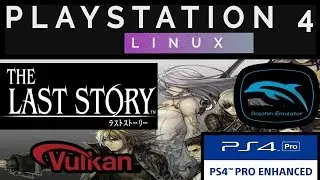 The Last Story on PS4 PRO 5.05 | Psxitarch Linux v2 | VULKAN + DOLPHIN