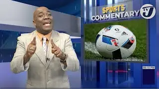Reggae Boyz Striker Kaheim Dixon | TVJ Sports Commentary