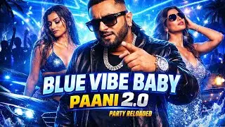 Blue Vibe Baby | Paani 2.0 | Yo Yo Style Party Song 2026 | New Hindi Rap Song