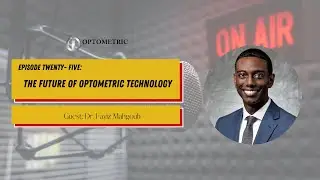 #25 The OI Show | The Future of Optometric Technology with Dr. Fayiz Mahgoub | Optometric Insights