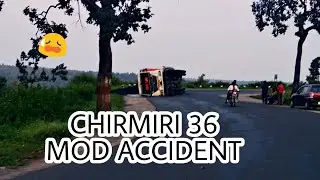CHIRMIRI 36 MOD || TRUCK ACCIDENT
