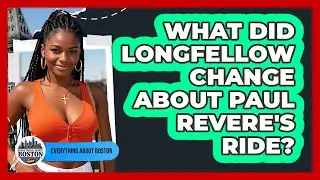 What Did Longfellow Change About Paul Revere's Ride? - Everything About Boston
