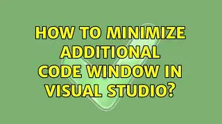 How to minimize additional code window in Visual Studio?